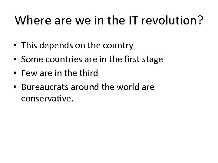 Where are we in the IT revolution? • • This depends on the country