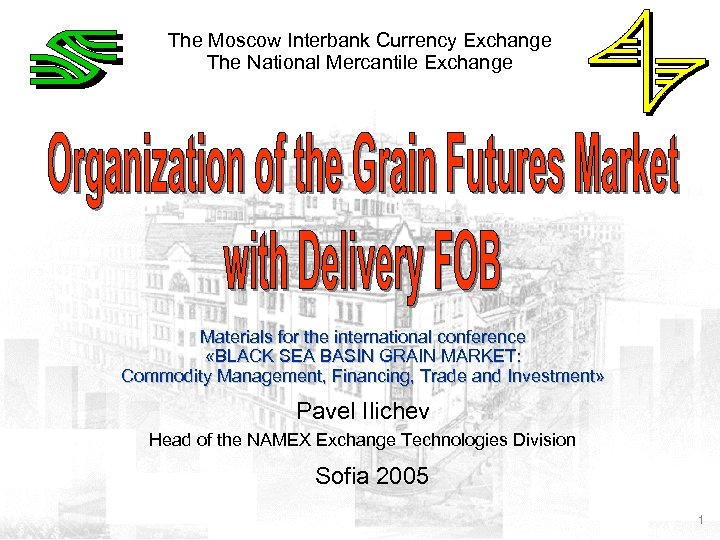 The Moscow Interbank Currency Exchange The National Mercantile Exchange Materials for the international conference