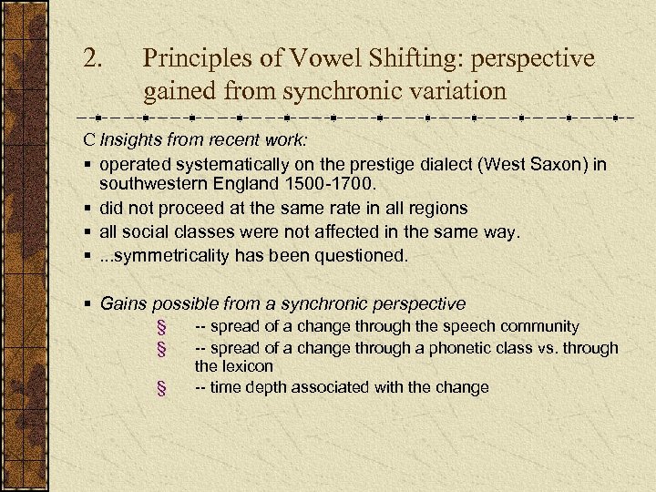 2. Principles of Vowel Shifting: perspective gained from synchronic variation C Insights from recent