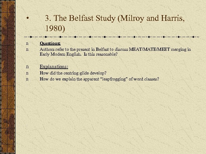  • 3. The Belfast Study (Milroy and Harris, 1980) n n Questions: Authors