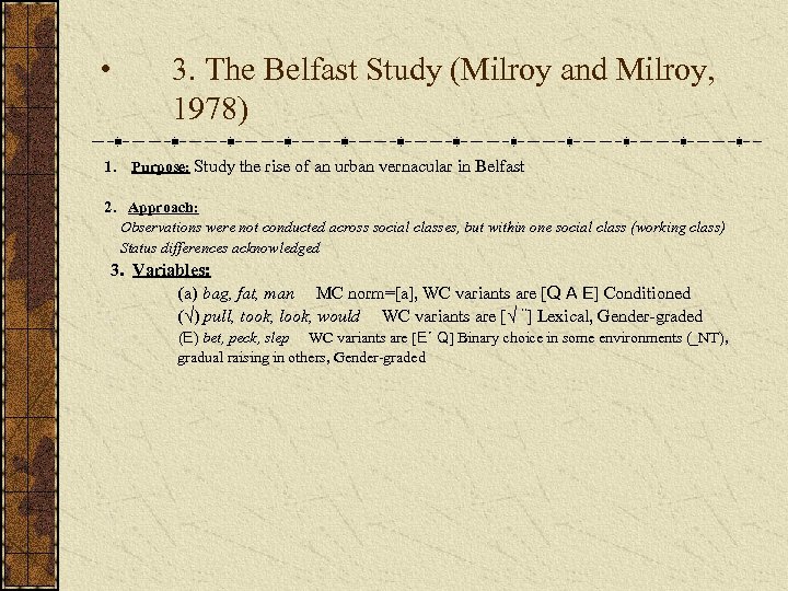  • 3. The Belfast Study (Milroy and Milroy, 1978) 1. Purpose: Study the