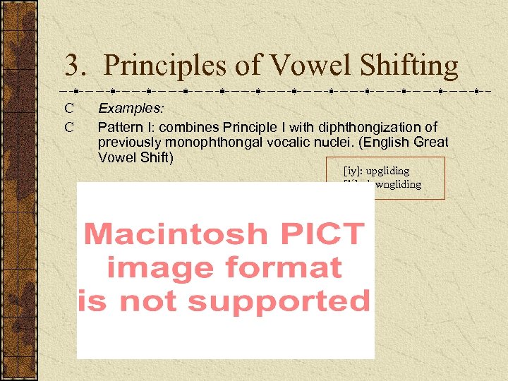 3. Principles of Vowel Shifting C C Examples: Pattern I: combines Principle I with