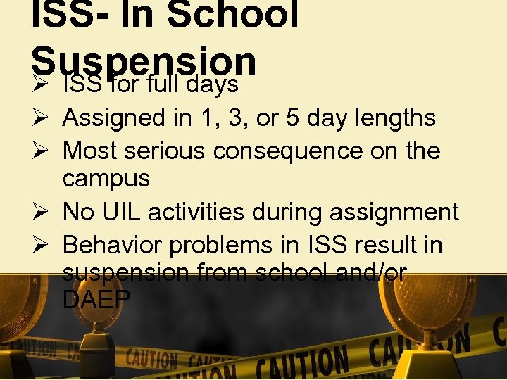ISS- In School Suspension Ø ISS for full days Ø Assigned in 1, 3,