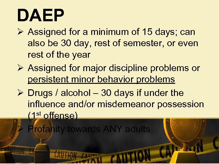 DAEP Ø Assigned for a minimum of 15 days; can also be 30 day,
