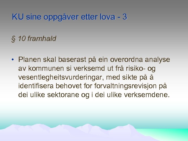 KU sine oppgåver etter lova - 3 § 10 framhald • Planen skal baserast