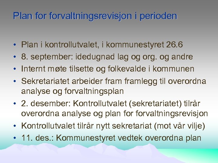 Plan forvaltningsrevisjon i perioden • • Plan i kontrollutvalet, i kommunestyret 26. 6 8.
