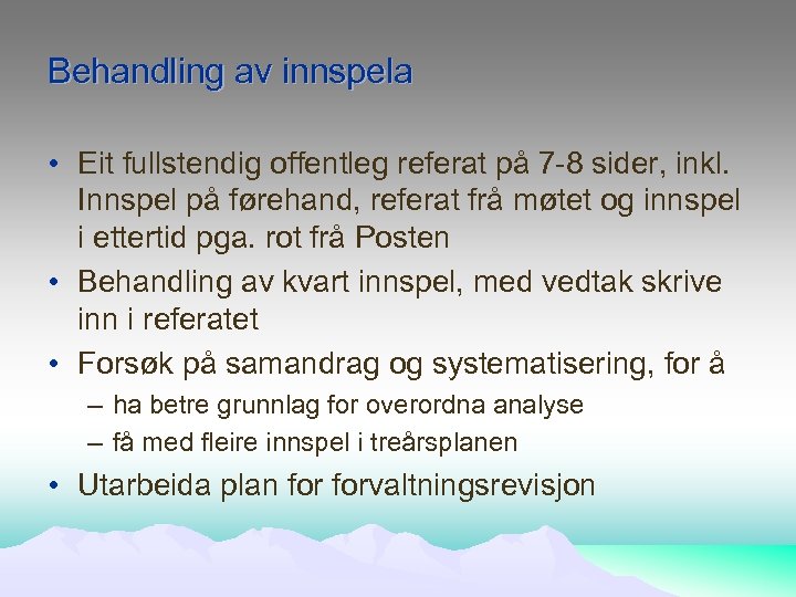 Behandling av innspela • Eit fullstendig offentleg referat på 7 -8 sider, inkl. Innspel