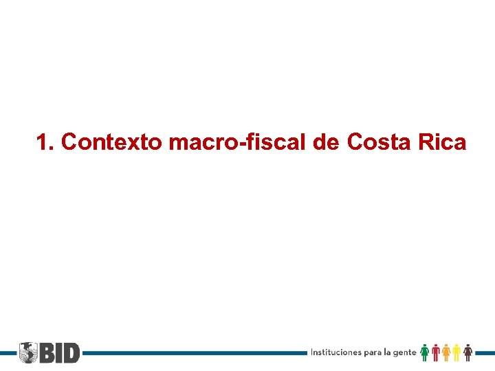1. Contexto macro-fiscal de Costa Rica 