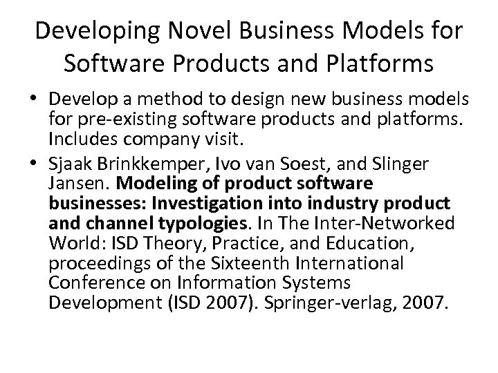 Developing Novel Business Models for Software Products and Platforms • Develop a method to