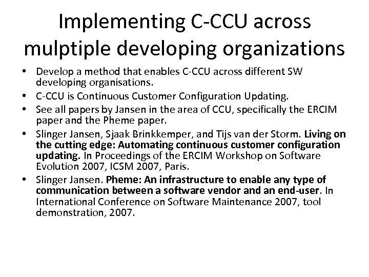 Implementing C-CCU across mulptiple developing organizations • Develop a method that enables C-CCU across