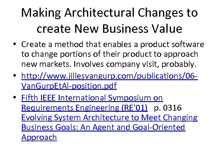 Making Architectural Changes to create New Business Value • Create a method that enables
