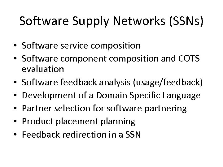 Software Supply Networks (SSNs) • Software service composition • Software component composition and COTS