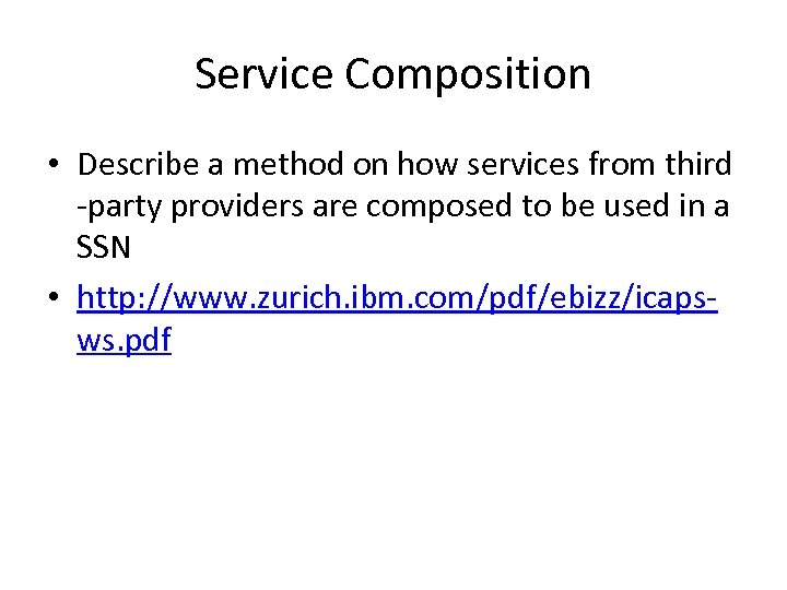 Service Composition • Describe a method on how services from third -party providers are