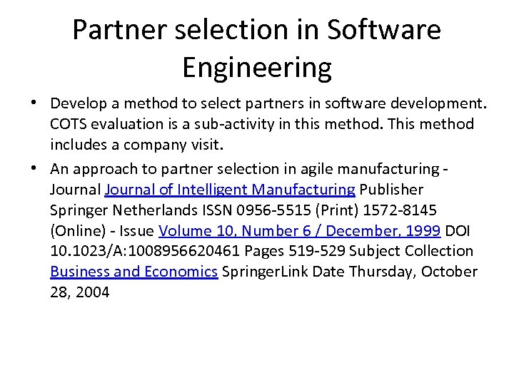 Partner selection in Software Engineering • Develop a method to select partners in software