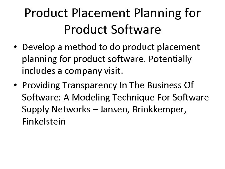 Product Placement Planning for Product Software • Develop a method to do product placement