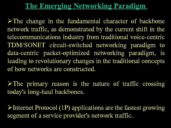 The Emerging Networking Paradigm ØThe change in the fundamental character of backbone network traffic,