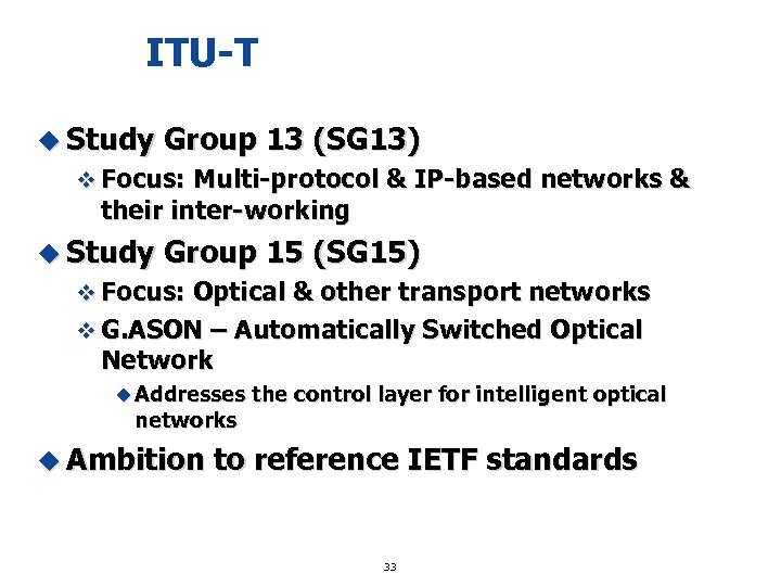 ITU-T u Study Group 13 (SG 13) v Focus: Multi-protocol & IP-based networks &