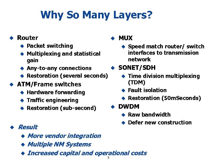 Why So Many Layers? u Router u MUX Packet switching u Speed match router/
