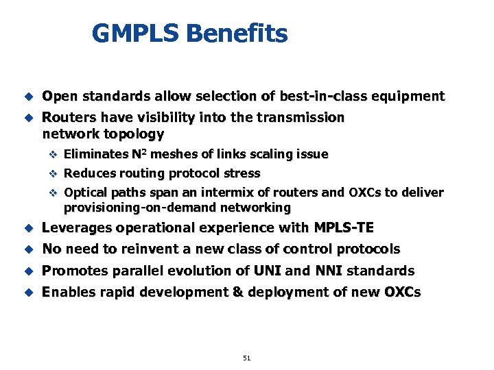 GMPLS Benefits u Open standards allow selection of best-in-class equipment u Routers have visibility