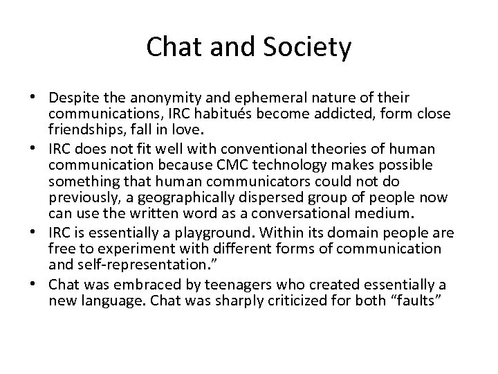 Chat and Society • Despite the anonymity and ephemeral nature of their communications, IRC