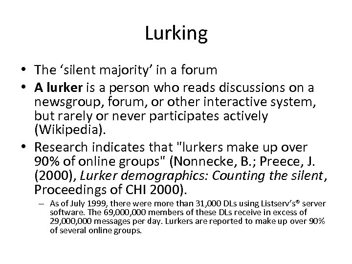 Lurking • The ‘silent majority’ in a forum • A lurker is a person