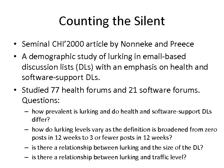 Counting the Silent • Seminal CHI’ 2000 article by Nonneke and Preece • A