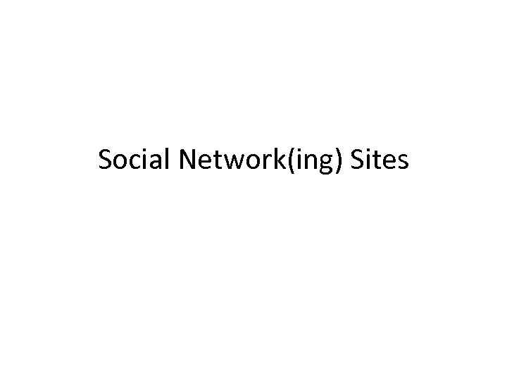 Social Network(ing) Sites 