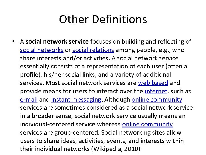 Other Definitions • A social network service focuses on building and reflecting of social