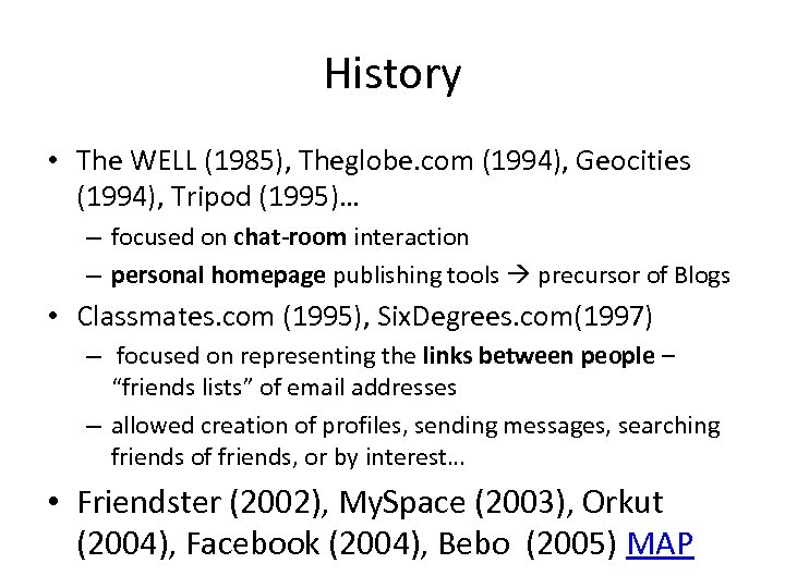 History • The WELL (1985), Theglobe. com (1994), Geocities (1994), Tripod (1995)… – focused