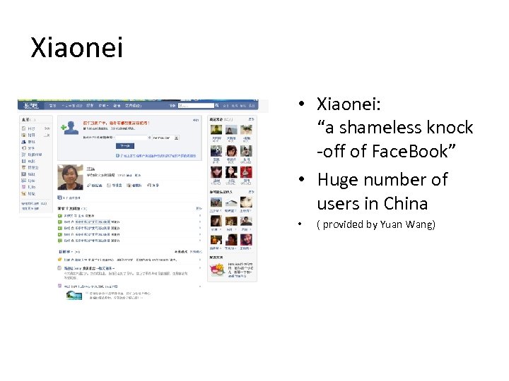 Xiaonei • Xiaonei: “a shameless knock -off of Face. Book” • Huge number of