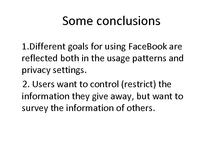 Some conclusions 1. Different goals for using Face. Book are reflected both in the