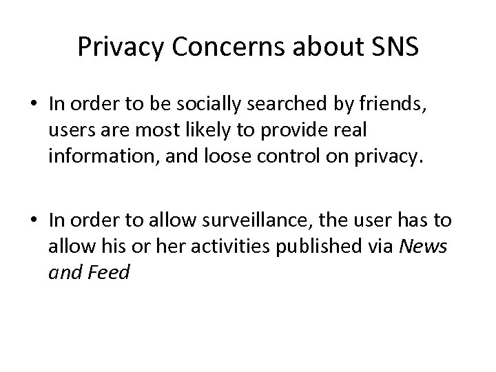 Privacy Concerns about SNS • In order to be socially searched by friends, users