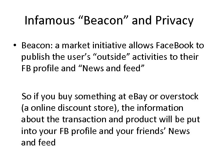 Infamous “Beacon” and Privacy • Beacon: a market initiative allows Face. Book to publish