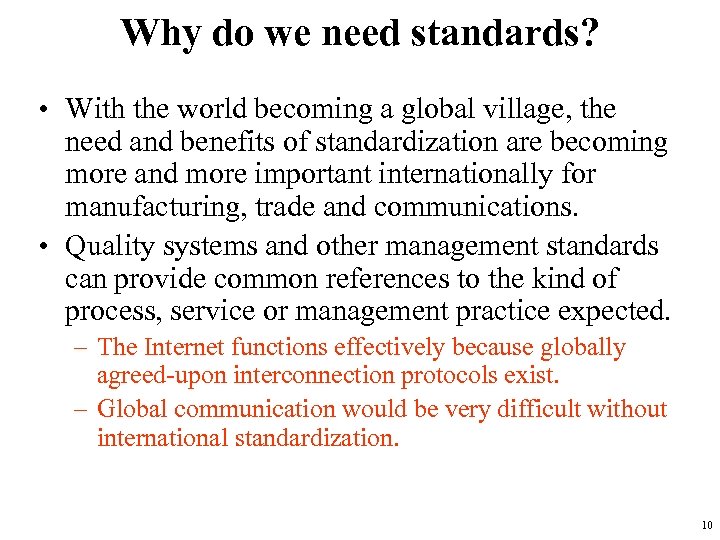 Why do we need standards? • With the world becoming a global village, the