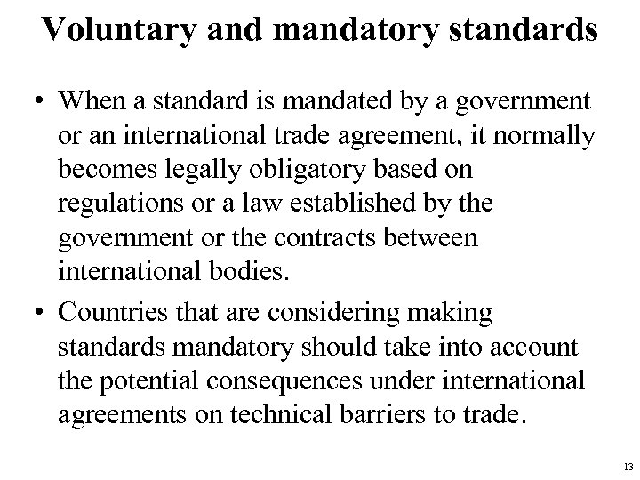 Voluntary and mandatory standards • When a standard is mandated by a government or