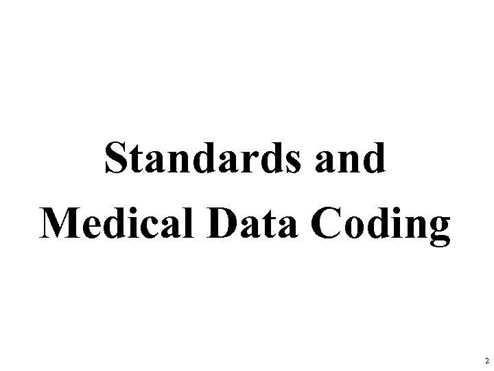 Standards and Medical Data Coding 2 