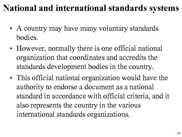 National and international standards systems • A country may have many voluntary standards bodies.