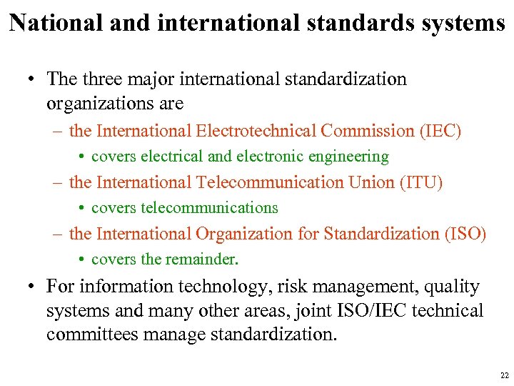 National and international standards systems • The three major international standardization organizations are –