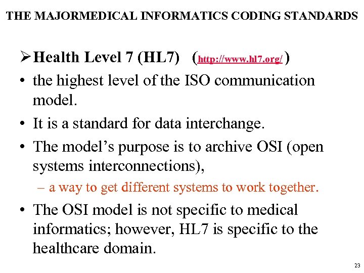 THE MAJORMEDICAL INFORMATICS CODING STANDARDS Ø Health Level 7 (HL 7) (http: //www. hl