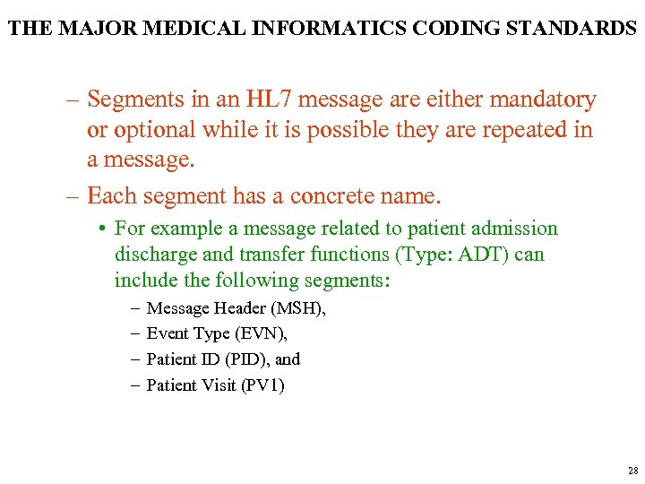 THE MAJOR MEDICAL INFORMATICS CODING STANDARDS – Segments in an HL 7 message are