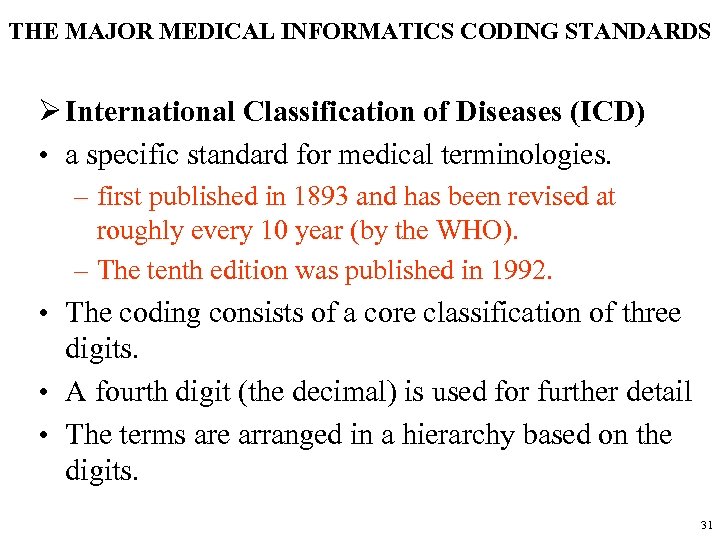 THE MAJOR MEDICAL INFORMATICS CODING STANDARDS Ø International Classification of Diseases (ICD) • a