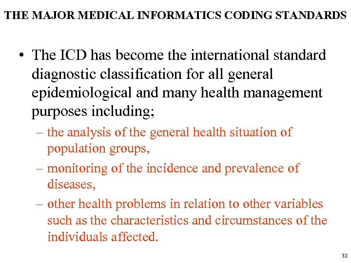 THE MAJOR MEDICAL INFORMATICS CODING STANDARDS • The ICD has become the international standard