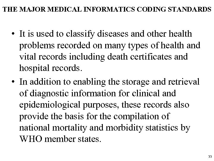 THE MAJOR MEDICAL INFORMATICS CODING STANDARDS • It is used to classify diseases and
