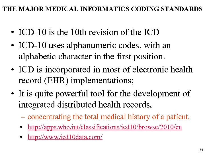 THE MAJOR MEDICAL INFORMATICS CODING STANDARDS • ICD-10 is the 10 th revision of