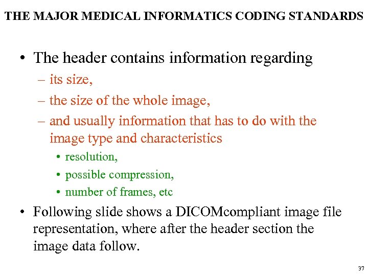 THE MAJOR MEDICAL INFORMATICS CODING STANDARDS • The header contains information regarding – its