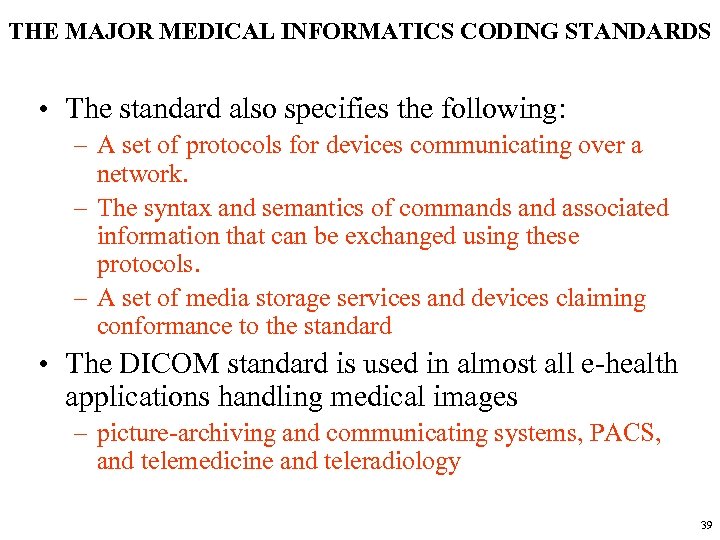 THE MAJOR MEDICAL INFORMATICS CODING STANDARDS • The standard also specifies the following: –