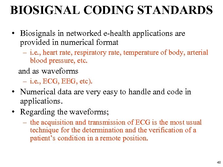 BIOSIGNAL CODING STANDARDS • Biosignals in networked e-health applications are provided in numerical format