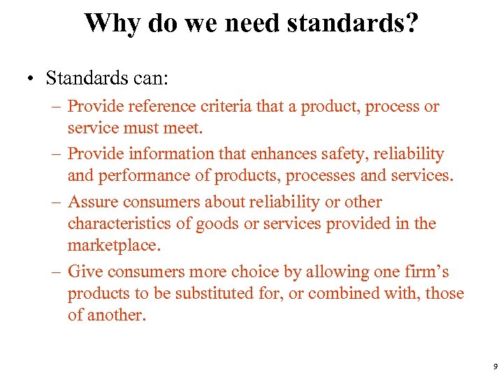 Why do we need standards? • Standards can: – Provide reference criteria that a
