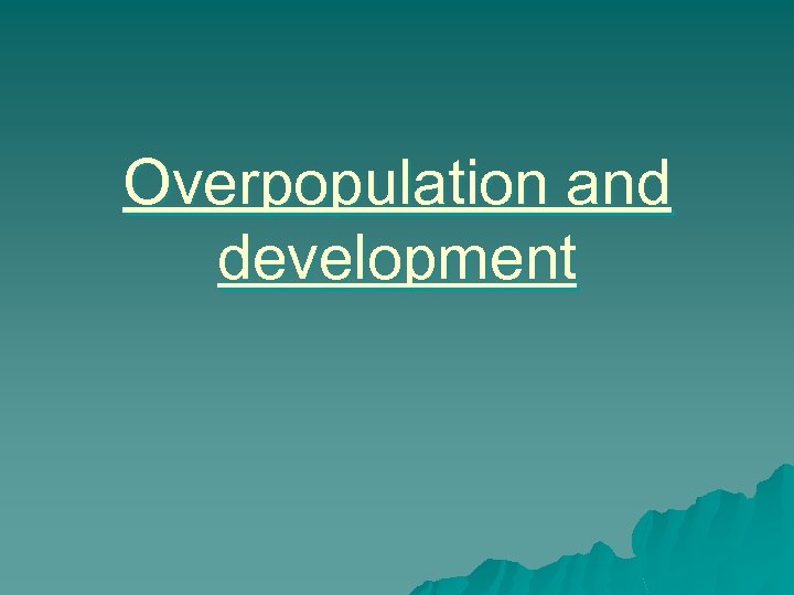 Overpopulation and development 