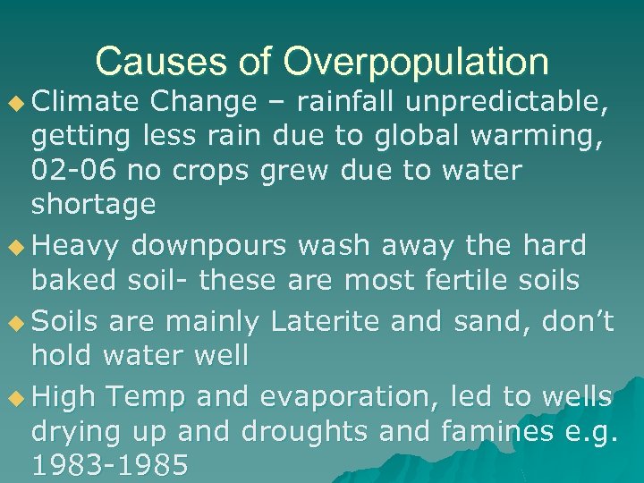 Causes of Overpopulation u Climate Change – rainfall unpredictable, getting less rain due to